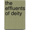 The Effluents Of Deity by Mark A. Hoffman