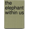 The Elephant Within Us door Peter Peeters