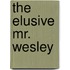 The Elusive Mr. Wesley