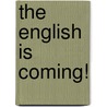 The English Is Coming! door Leslie Dunton-Downer