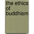 The Ethics Of Buddhism