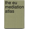The Eu Mediation Atlas door Centre For Effective Dispute Resolution