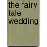 The Fairy Tale Wedding door Josephine Collins