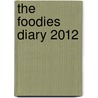 The Foodies Diary 2012 door Michele Curtis