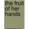 The Fruit of Her Hands by Nancy Wilson