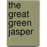 The Great Green Jasper door Jeffrey J. Neubauer