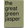 The Great Green Jasper by Jeffrey J. Neubauer