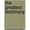 The Greatest Testimony door Howard Boyce