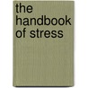 The Handbook Of Stress door Cheryl D. Conrad