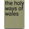 The Holy Ways Of Wales by Jim Green
