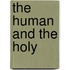 The Human And The Holy