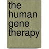 The Human Gene Therapy door Institute of Medicine