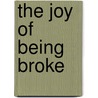 The Joy of Being Broke door Ben Goode