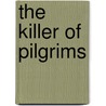 The Killer Of Pilgrims door Susanna Gregory