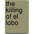 The Killing Of El Lobo