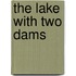 The Lake with Two Dams