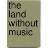 The Land Without Music by Bernarr Rainbow