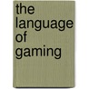 The Language Of Gaming door Astrid Ensslin
