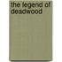 The Legend Of Deadwood