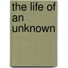 The Life Of An Unknown by Alain Corbin
