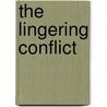 The Lingering Conflict door Itamar Rabinovich
