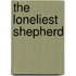 The Loneliest Shepherd