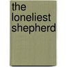 The Loneliest Shepherd door Richard Foster