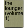 The Lounger (Volume 1) by Henry Mackenzie