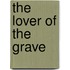 The Lover Of The Grave