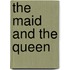 The Maid And The Queen