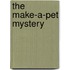 The Make-a-Pet Mystery