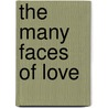 The Many Faces Of Love door Joan Malek