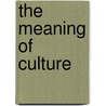 The Meaning Of Culture by John Cowper Powys