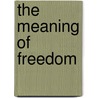 The Meaning Of Freedom by Angela Y. Davis