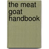 The Meat Goat Handbook by Yvonne Zweede-tucker
