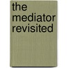 The Mediator Revisited door Ruth F. Necheles-Jansyn