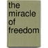 The Miracle of Freedom