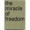 The Miracle of Freedom door Ted Stewart