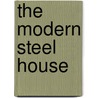 The Modern Steel House door Neil Jackson