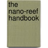 The Nano-Reef Handbook door Chris R. Brightwell