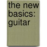 The New Basics: Guitar by Nathaniel Gunod