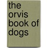The Orvis Book of Dogs by Tom Davis