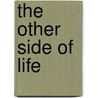The Other Side Of Life door Alla Crone