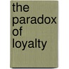The Paradox Of Loyalty door Julianne M. Malveaux