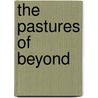 The Pastures of Beyond door Dayton O. Hyde