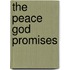 The Peace God Promises