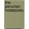 The Peruvian Notebooks door Braulio Munoz