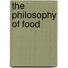 The Philosophy Of Food door David M. Kaplan