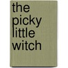 The Picky Little Witch door Elizabeth Brokamp