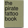 The Pirate Tattoo Book by Lara Maiklem